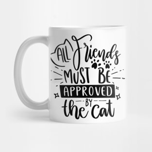 All Friends Must Be Approved By The Cat Mug